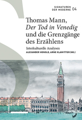 Thomas Mann, «Der Tod in Venedig» und die Grenzgänge des Erzählens