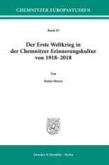 Der Erste Weltkrieg in der Chemnitzer Erinnerungskultur von 1918-2018.