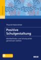 Positive Schulgestaltung, m. 1 Buch, m. 1 E-Book