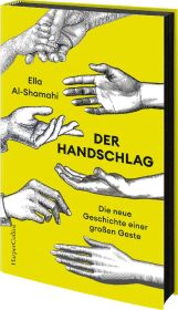 Der Handschlag - Die neue Geschichte einer großen Geste