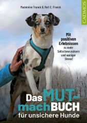 Das Mutmachbuch für unsichere Hunde