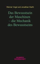 Das Bewusstsein der Maschinen - die Mechanik des Bewusstseins