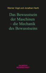 Das Bewusstsein der Maschinen - die Mechanik des Bewusstseins