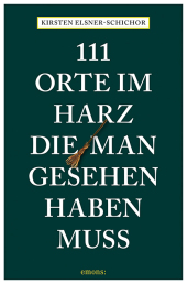 111 Orte im Harz, die man gesehen haben muss