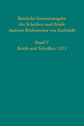 Kritische Gesamtausgabe der Schriften und Briefe Andreas Bodensteins von Karlstadt