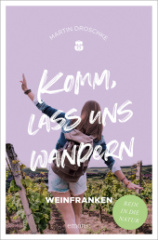 Komm, lass uns wandern. Weinfranken