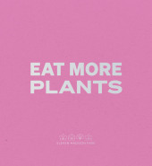 Eat More Plants. A Chef's Journal