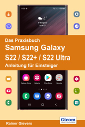 Das Praxisbuch Samsung Galaxy S22 / S22+ / S22 Ultra - Anleitung für Einsteiger