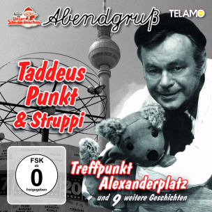 Abendgruß - Taddeus Punkt & Struppi - Treffpunkt Alexanderplatz