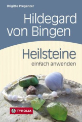 Hildegard von Bingen - Heilsteine einfach anwenden