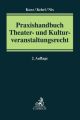 Praxishandbuch Theater- und Kulturveranstaltungsrecht