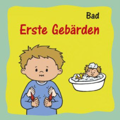 Erste Gebärden - Bad