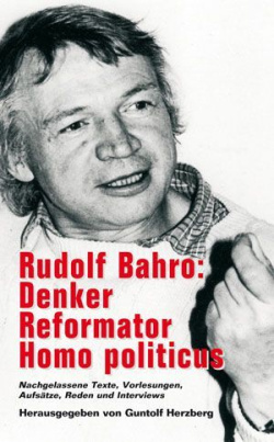 Rudolf Bahro: Denker, Reformator, Homo politicus