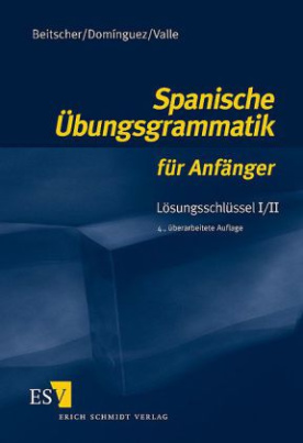 Spanische Übungsgrammatik für Anfänger, Lösungsschlüssel. Tl.1/2