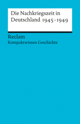 Die Nachkriegszeit in Deutschland 1945-1949