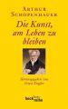 Arthur Schopenhauer - Die Kunst, am Leben zu bleiben