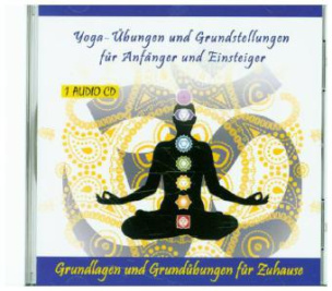 Yoga-Übungen und Grundeinstellungen für Anfänger und Einsteiger, 1 Audio-CD