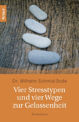 Vier Stresstypen und vier Wege zur Gelassenheit