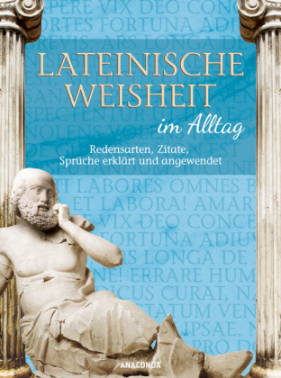 Lateinische Weisheit im Alltag