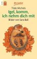 Igel, komm, ich nehm dich mit