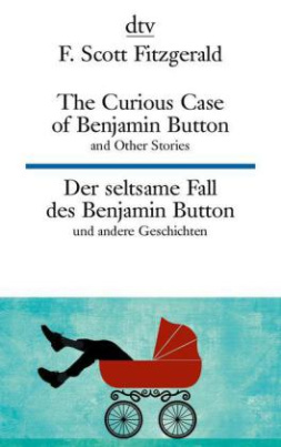 The Curious Case of Benjamin Button and Other Stories / Der seltsame Fall des Benjamin Button und andere Geschichten