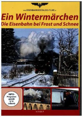 Ein Wintermärchen - Die Eisenbahn bei Frost und Schnee 