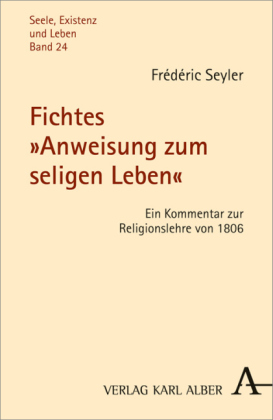 Fichtes "Anweisung zum seligen Leben"