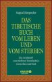 Das tibetische Buch vom Leben und vom Sterben