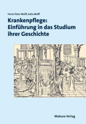 Krankenpflege: Einführung in das Studium ihrer Geschichte