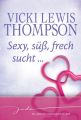 Sexy, süß, frech sucht . . .