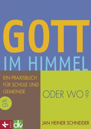 Gott im Himmel - oder wo?, m. CD-ROM