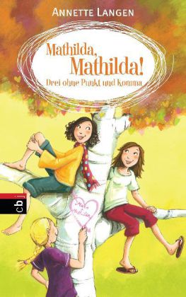 Mathilda, Mathilda! Drei ohne Punkt und Komma