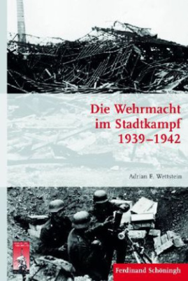 Die Wehrmacht im Stadtkampf 1939-1942