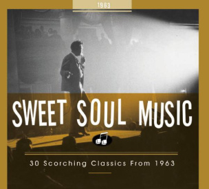 Sweet Soul Music - 30 Scorching Classics from 1963